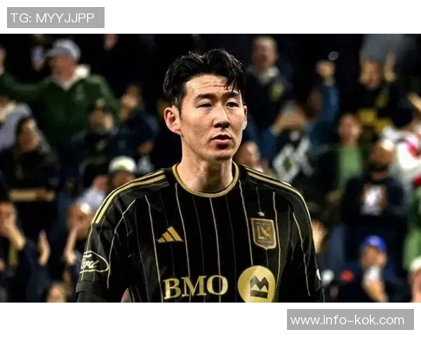 孙兴慜在洛杉矶FC表现惊艳9场贡献8球3助攻助力球队冲击西区第三名